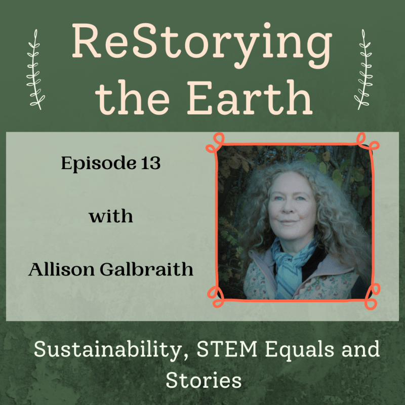 Sustainability, STEM Equals and Storytelling with Allison&nbsp;Galbraith